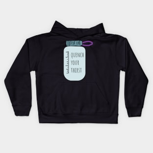 Quench your thisrt drink more water Kids Hoodie